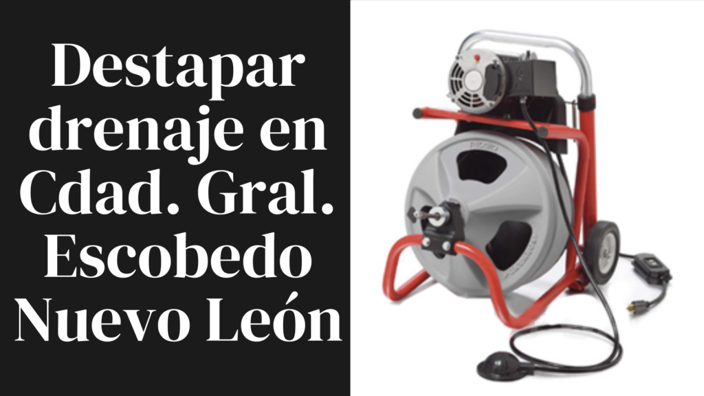 Destapar drenaje en Cdad. Gral. Escobedo Nuevo León